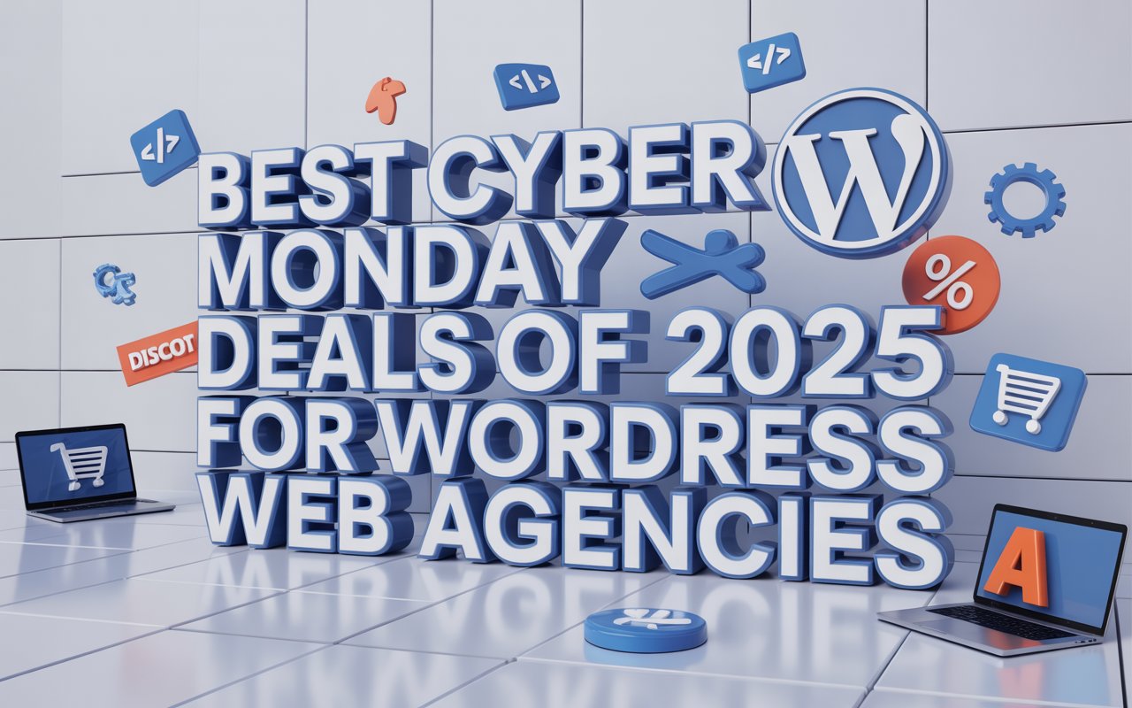 Best Cyber Monday Deals of 2025 for Wordpress Web Agencies Blog cover